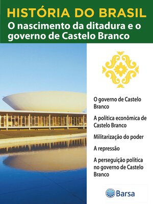cover image of História do Brasil--Livro IV--O Nascimento Da Ditadura E O Governo De Castelo Branco O Governo De Castelo Branco